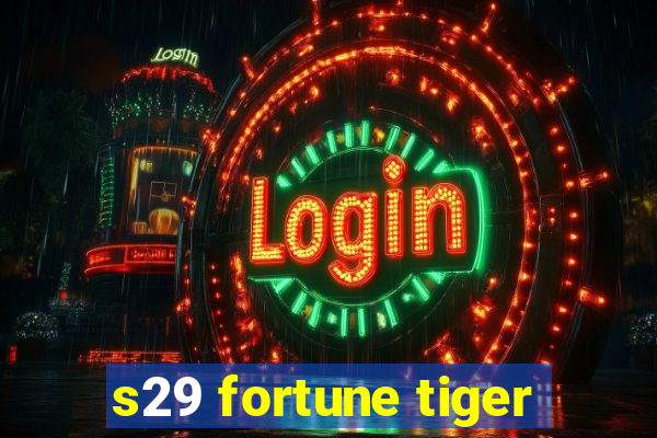 s29 fortune tiger